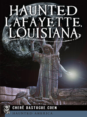 cover image of Haunted Lafayette, Louisiana